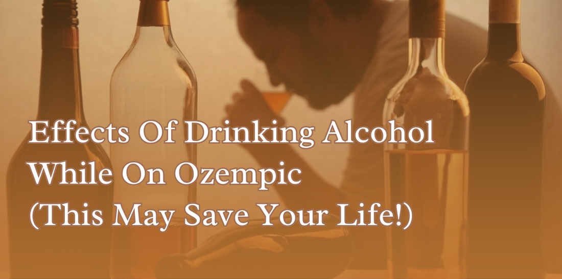 Effects Of Drinking Alcohol While On Ozempic (This May Save Your Life!)