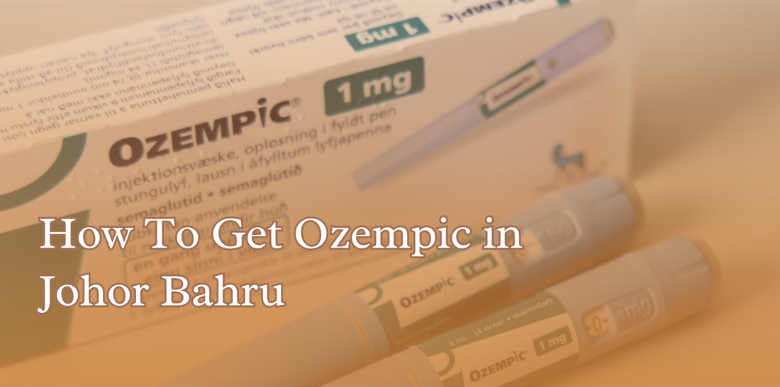 How To Get Ozempic in Johor Bahru